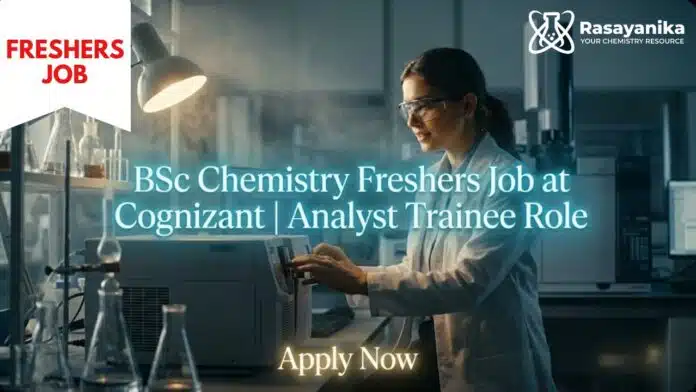 BSc Chemistry Freshers Job at Cognizant | Apply Now for Analyst Trainee Role BSc Chemistry Freshers Job at Cognizant | Apply Now for Analyst Trainee Role