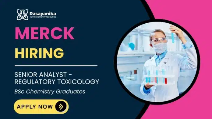 MSc Chemistry Job at Merck | Apply Now for Senior Analyst - Regulatory Toxicology MSc Chemistry Job at Merck | Apply Now for Senior Analyst - Regulatory Toxicology