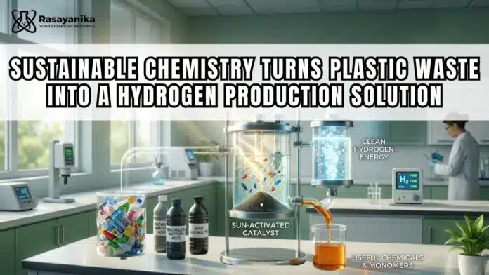 Sustainable Chemistry Turns Plastic Waste into a Hydrogen Production Solution Sustainable Chemistry Turns Plastic Waste into a Hydrogen Production Solution