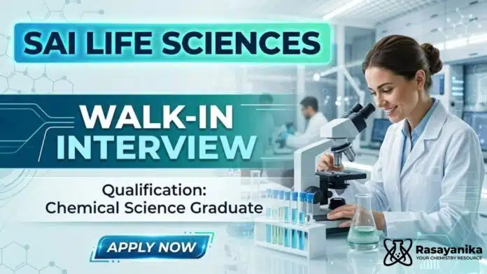 Sai Life Sciences Hiring Chemical Science Graduates | Attend the Walk-In Interview Sai Life Sciences Hiring Chemical Science Graduates | Attend the Walk-In Interview