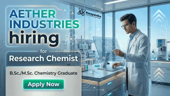 Research Chemist Jobs Aether Industries R&D Jobs chemical research laboratory career opportunity Research Chemist Jobs Aether Industries R&D Jobs chemical research laboratory career opportunity