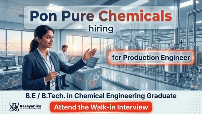 Production Engineer job Chemical Engineering Jobs Pon Pure Chemicals chemical plant Chennai walk-in drive Production Engineer job Chemical Engineering Jobs Pon Pure Chemicals chemical plant Chennai walk-in drive