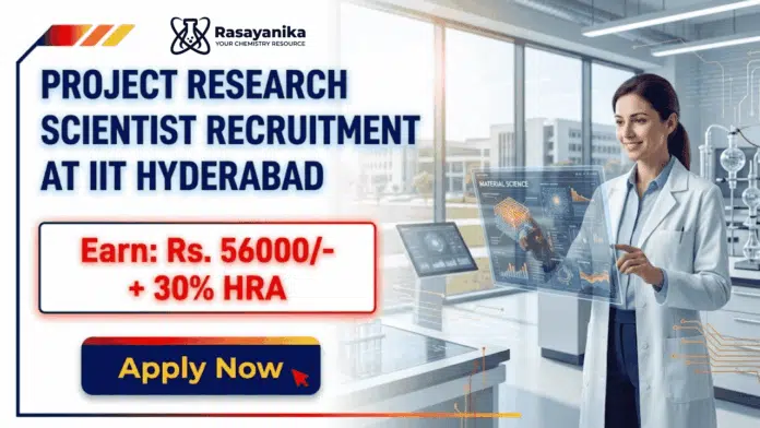 Project Research Scientist role at IIT Hyderabad Recruitment in Chemistry Research Project Research Scientist role at IIT Hyderabad Recruitment in Chemistry Research