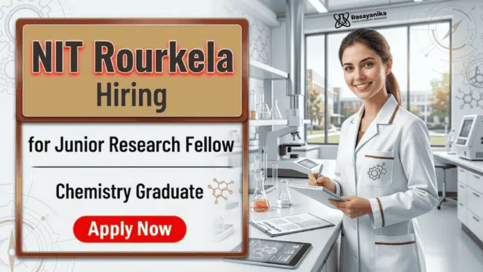 Junior Research Fellow opportunity at NIT Rourkela Recruitment in Chemical Engineering Jobs Junior Research Fellow opportunity at NIT Rourkela Recruitment in Chemical Engineering Jobs