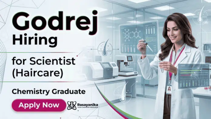 Godrej Careers hiring for Scientist Jobs in Chemistry Jobs role Godrej Careers hiring for Scientist Jobs in Chemistry Jobs role
