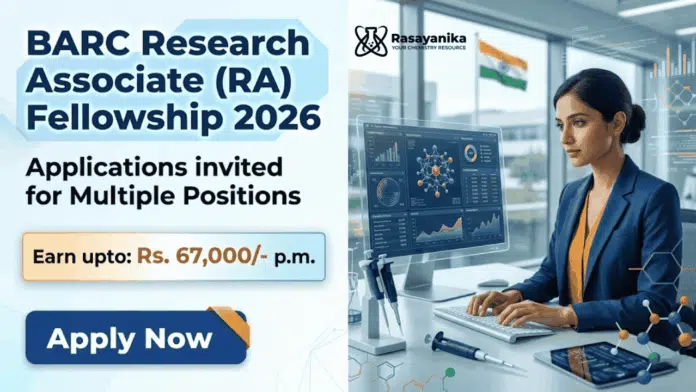 BARC Research Associate (RA) Fellowship 2026 - Applications invited for Multiple Positions | Earn upto: Rs. 67,000/- p.m. Government fellowship under barc recruitment. Apply now for chemistry research jobs in nuclear and advanced research projects in India.