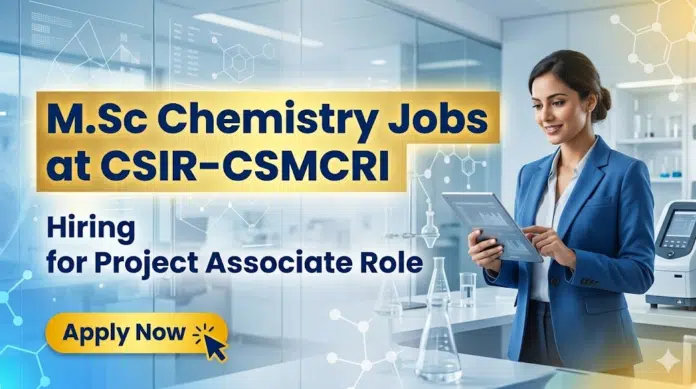 MSc Chemistry Jobs at CSIR-CSMCRI | Apply Now for Project Associate Role MSc Chemistry Jobs at CSIR-CSMCRI | Apply Now for Project Associate Role