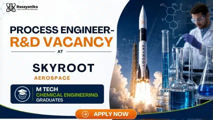 Process Engineer R&D Job at Skyroot Aerospace | Chemical Engineering Job Process Engineer R&D Job at Skyroot Aerospace | Chemical Engineering Job