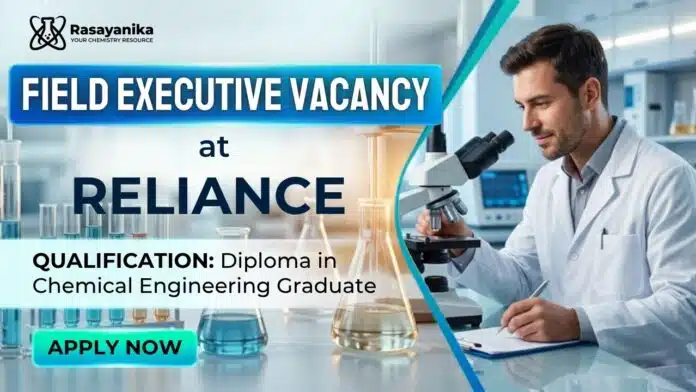 Chemical Engineering Jobs at Reliance | Field Executive Role Chemical Engineering Jobs at Reliance | Field Executive Role