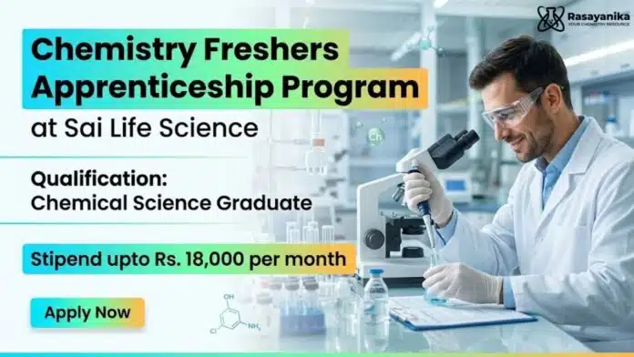 Apprenticeship Program at Sai Life Sciences | Chemistry Freshers Internship Apprenticeship Program at Sai Life Sciences | Chemistry Freshers Internship
