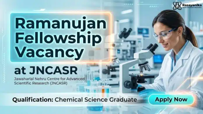 Ramanujan Fellow JNCASR Recruitment | PhD Chemistry Research Opportunity Ramanujan Fellow JNCASR Recruitment | PhD Chemistry Research Opportunity