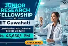 IIT Guwahati Recruiting Fellowship for Chemistry Graduates | Apply & Earn up to Rs. 45,650/- PM Research Fellowship at IIT Guwahati for MSc Chemistry Graduates