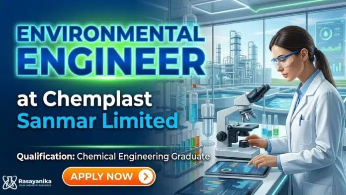 Chemical Engineering Job at Chemplast Sanmar: Environmental Engineer Role Chemical Engineering Job at Chemplast Sanmar: Environmental Engineer Role