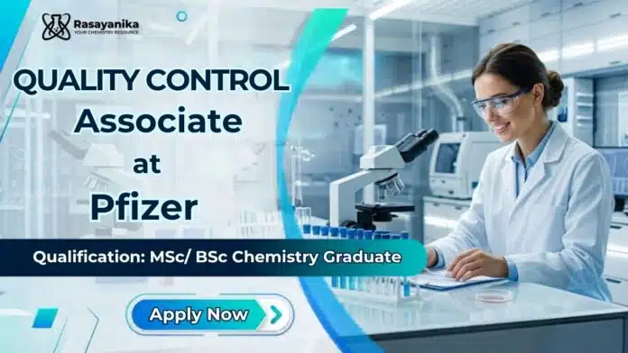 Quality Control Associate at Pfizer | MSc Chemistry Graduates Apply Now Quality Control Associate at Pfizer | MSc Chemistry Graduates Apply Now