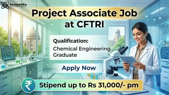 CFTRI Recruitment 2026 announces Chemical Engineering Job for Project Associate I. Government research vacancy in CSIR Mysuru. CFTRI Recruitment 2026 announces Chemical Engineering Job for Project Associate I. Government research vacancy in CSIR Mysuru.