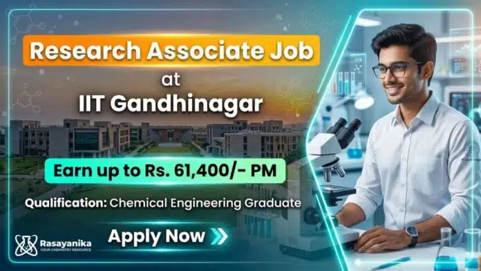 IIT Gandhinagar Recruitment: Chemical Engineering Job | Research Associate IIT Gandhinagar Recruitment: Chemical Engineering Job | Research Associate