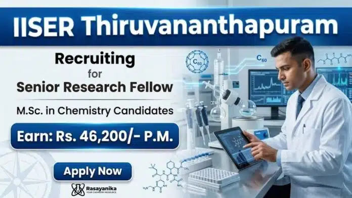 IISER Thiruvananthapuram Recruitment announces SRF Vacancy for Chemistry Research under DRDO-funded project. IISER Thiruvananthapuram Recruitment announces SRF Vacancy for Chemistry Research under DRDO-funded project.