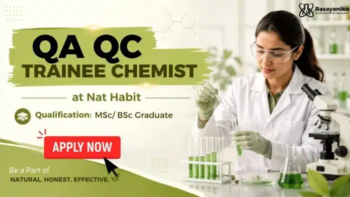 Chemistry Freshers Job at Nat Habit | QA/QC Trainee Role Chemistry Freshers Job at Nat Habit | QA/QC Trainee Role