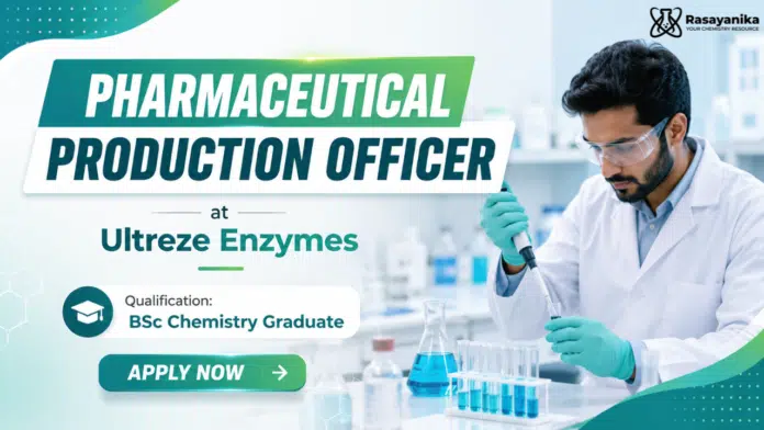 BSc Chemistry Jobs at Ultreze Enzymes | Pharmaceutical Production Officer BSc Chemistry Jobs at Ultreze Enzymes | Pharmaceutical Production Officer