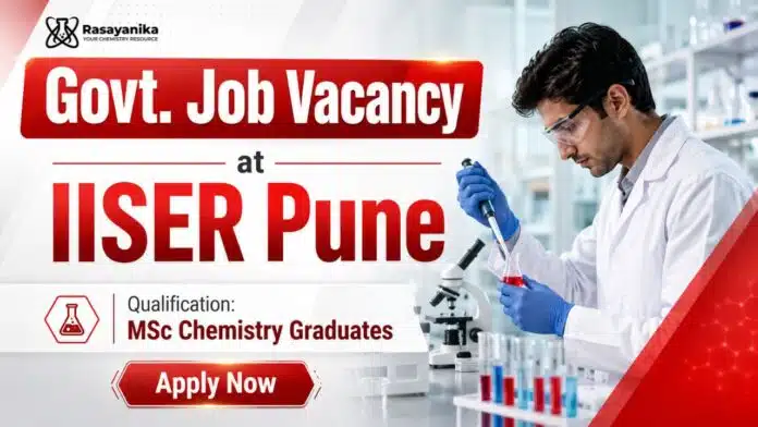 MSc Chemistry Job at IISER Pune | Govt. Job Vacancy MSc Chemistry Job at IISER Pune | Govt. Job Vacancy
