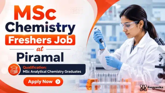 MSc Chemistry Freshers Job at Piramal | Trainee-R&D Role MSc Chemistry Freshers Job at Piramal | Trainee-R&D Role