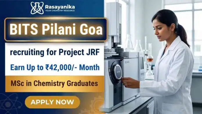 Junior Research Fellowships at BITS Pilani Goa Junior Research Fellowships at BITS Pilani Goa for MSc Chemistry Jobs and Research Careers