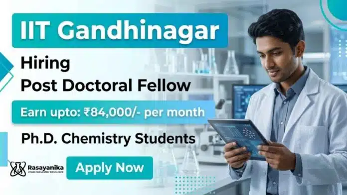 Post Doctoral Fellow opportunity through IIT Gandhinagar Recruitment for candidates pursuing Chemistry Careers Post Doctoral Fellow opportunity through IIT Gandhinagar Recruitment for candidates pursuing Chemistry Careers