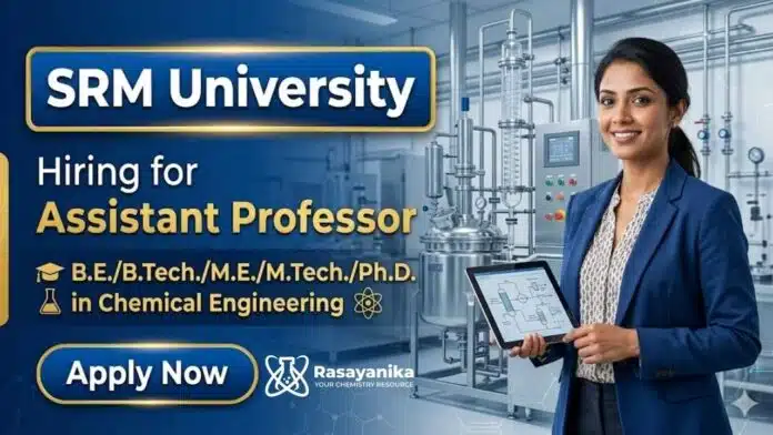 Assistant Professor opportunity through SRM University Careers for candidates pursuing Chemistry Careers Assistant Professor opportunity through SRM University Careers for candidates pursuing Chemistry Careers