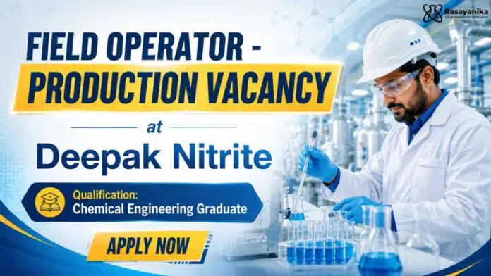 Production Operator Job at Deepak Nitrite | Chemistry Jobs Production Operator Job at Deepak Nitrite | Chemistry Jobs