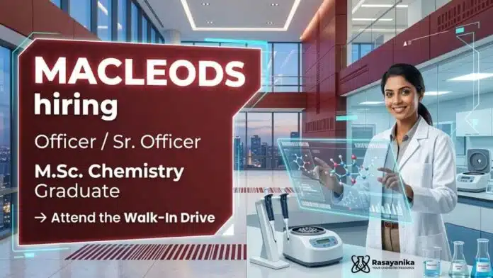 M.Sc Chemistry Jobs at Macleods | Macleods Careers | Walk-In Drive for Quality Control and Quality Assurance positions M.Sc Chemistry Jobs at Macleods | Macleods Careers | Walk-In Drive for Quality Control and Quality Assurance positions