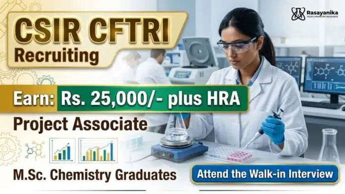 Project Associate Jobs announced under CSIR CFTRI Recruitment for candidates interested in Chemistry Research Jobs Project Associate Jobs announced under CSIR CFTRI Recruitment for candidates interested in Chemistry Research Jobs