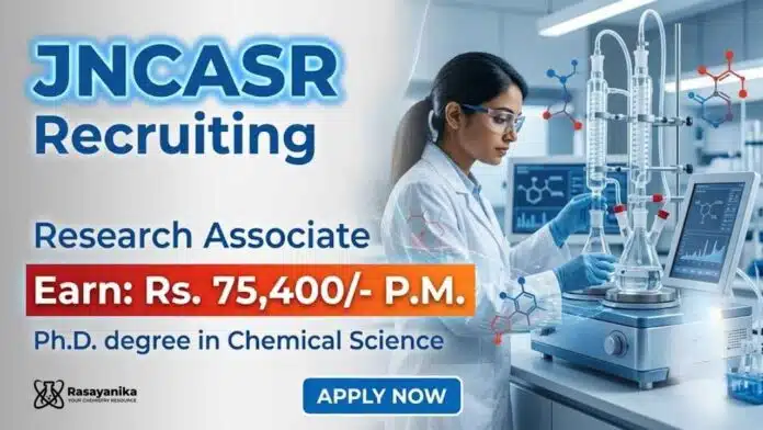 Research Associate Jobs announced through JNCASR Recruitment for candidates seeking PhD Chemistry Jobs Research Associate Jobs announced through JNCASR Recruitment for candidates seeking PhD Chemistry Jobs