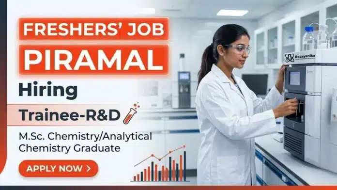 MSc Chemistry Freshers Job at Piramal Careers Trainee Job in R&D Department MSc Chemistry Freshers Job at Piramal Careers Trainee Job in R&D Department