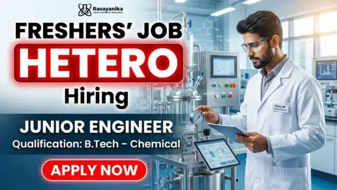 Chemistry Freshers Job at Hetero Careers for Chemical Engineering Jobs and Junior Engineer Technical Services Department role Chemistry Freshers Job at Hetero Careers for Chemical Engineering Jobs and Junior Engineer Technical Services Department role
