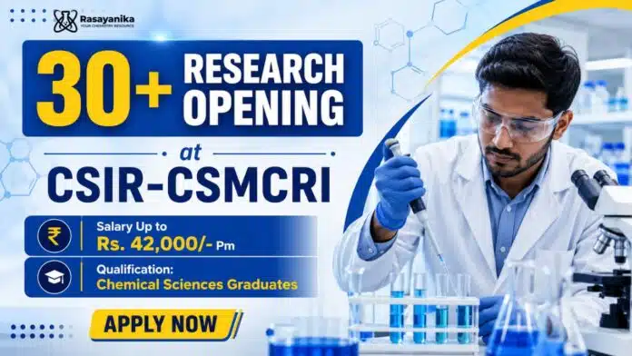 30+ Research Vacancy at CSIR CSMCRI | Chemical Sciences Jobs 30+ Research Vacancy at CSIR CSMCRI | Chemical Sciences Jobs