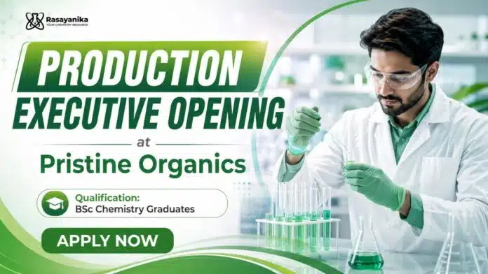 Production Executive Jobs at Pristine Organics | Chemistry Job Production Executive Jobs at Pristine Organics | Chemistry Job