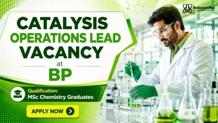 MSc Chemistry Job at BP | Catalysis Operations Lead Role MSc Chemistry Job at BP | Catalysis Operations Lead Role