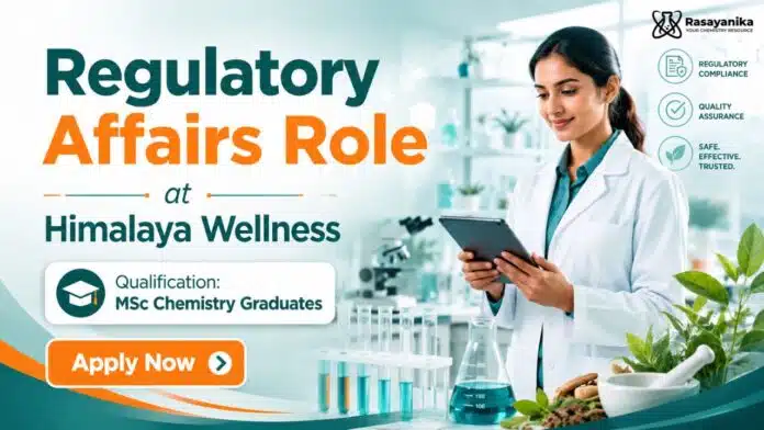 MSc Chemistry Job at Himalaya Wellness | Regulatory Affairs Executive MSc Chemistry Job at Himalaya Wellness | Regulatory Affairs Executive