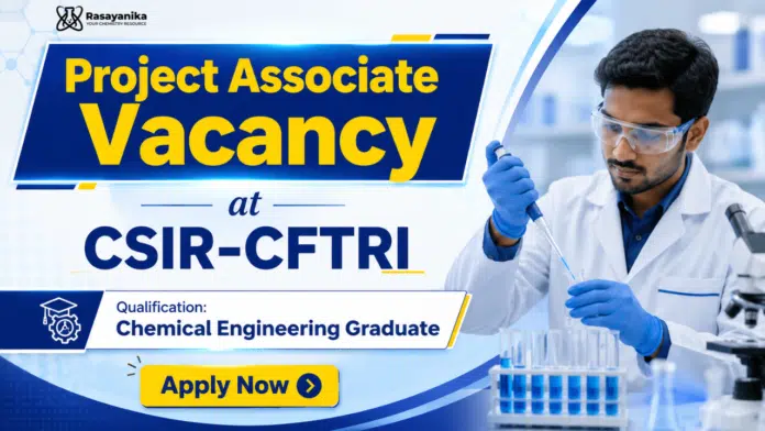 Govt Chemistry Research Jobs at CSIR CFTRI Govt Chemistry Research Jobs at CSIR CFTRI