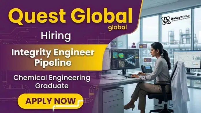 Quest Global Careers Announces Chemical Engineering Jobs for Integrity Engineer Role in Bengaluru Quest Global Careers Announces Chemical Engineering Jobs for Integrity Engineer Role in Bengaluru