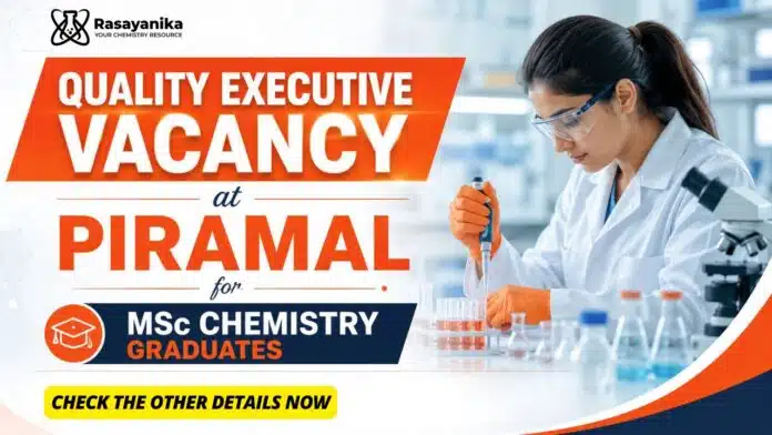 MSc Chemistry Job at Piramal | Quality Control Executive MSc Chemistry Job at Piramal | Quality Control Executive