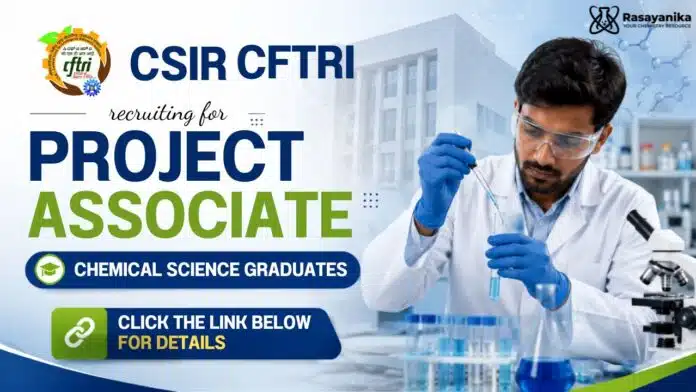 Govt Chemistry Jobs at CSIR CFTRI | Project Associate Role Govt Chemistry Jobs at CSIR CFTRI | Project Associate Role