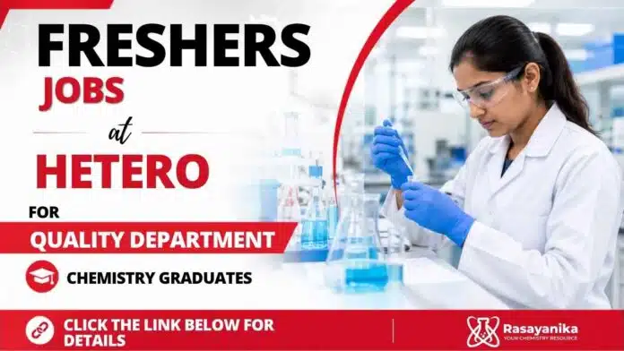 Freshers Walk-In at Hetero Careers for Chemistry Jobs in Quality Department for M.Sc Chemistry Graduates Freshers Walk-In at Hetero Careers for Chemistry Jobs in Quality Department for M.Sc Chemistry Graduates