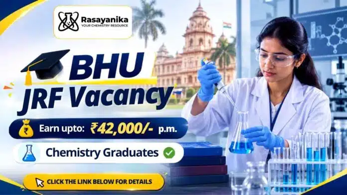 BHU invites applications for a JRF Vacancy under an ANRF project. Apply now for Chemistry Research Jobs in the Department of Chemistry. BHU invites applications for a JRF Vacancy under an ANRF project. Apply now for Chemistry Research Jobs in the Department of Chemistry.
