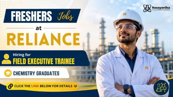 Chemistry Freshers Jobs at Reliance Careers – Field Executive Trainee Recruitment for BSc and MSc Chemistry Graduates Chemistry Freshers Jobs at Reliance Careers – Field Executive Trainee Recruitment for BSc and MSc Chemistry Graduates