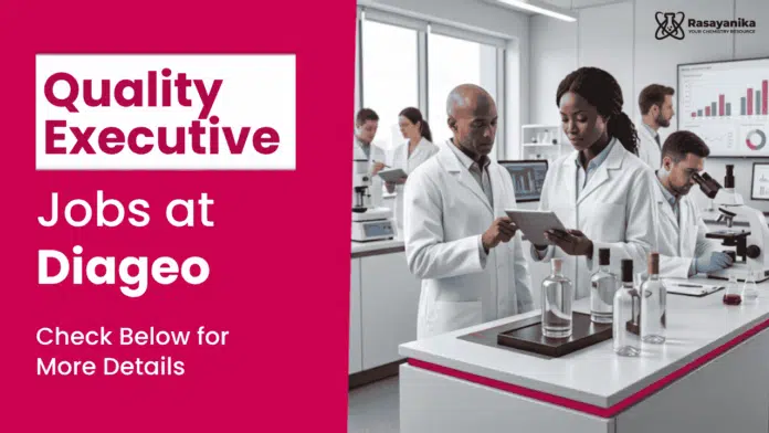 Quality Executive Jobs Explore Quality Assurance Jobs in India with Diageo as a Senior Executive, MSc and BSc Chemistry Candidates Apply to Build your Career.