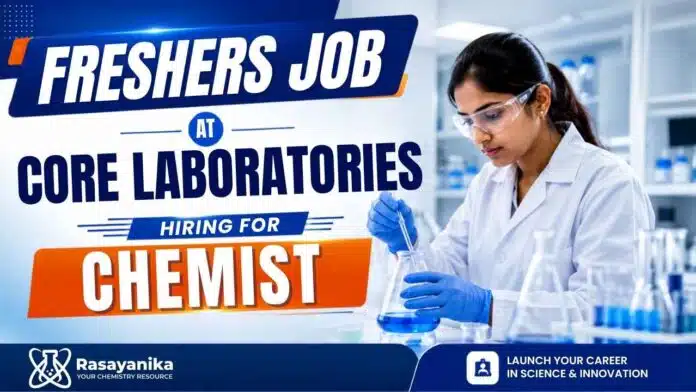 Chemistry Freshers Job at Core Laboratories | Chemist Jobs for BSc and MSc Chemistry Graduates in Mumbai Chemistry Freshers Job at Core Laboratories | Chemist Jobs for BSc and MSc Chemistry Graduates in Mumbai