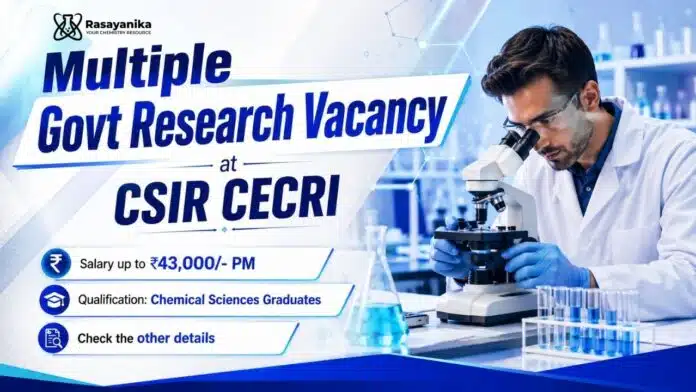 Govt Research Jobs at CSIR CECRI | Chemistry Jobs Govt Research Jobs at CSIR CECRI | Chemistry Jobs