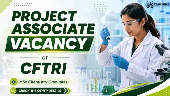 MSc Chemistry Job at CSIR CFTRI | Project Associate Role MSc Chemistry Job at CSIR CFTRI | Project Associate Role