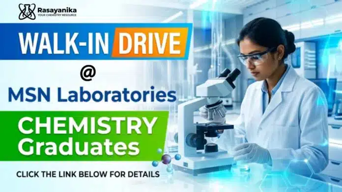 MSN Labs announces a Walk-In drive for Chemistry Jobs across R&D, Analytical R&D, and Regulatory Affairs in Hyderabad. MSN Labs announces a Walk-In drive for Chemistry Jobs across R&D, Analytical R&D, and Regulatory Affairs in Hyderabad.